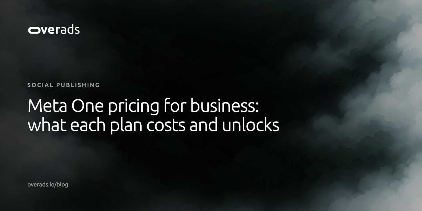 Title card on a dark, misty photograph: the overads wordmark, the label Social publishing, and the headline Meta One pricing for business: what each plan costs and unlocks